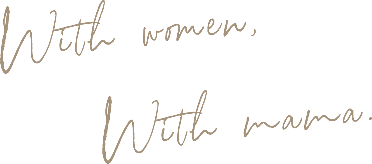 With women, With mama.